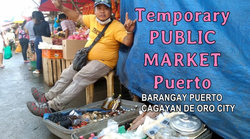 PHILIPPINEN MAGAZIN - VIDEOKANAL - Temporary Public Market Puerto BARANGAY PUERTO CAGAYAN DE ORO CITY